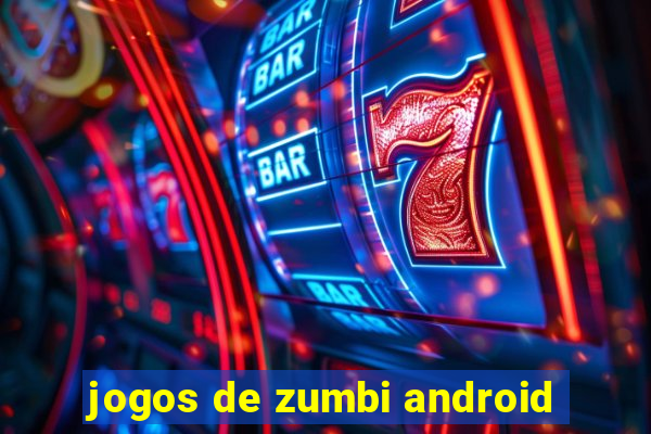 jogos de zumbi android